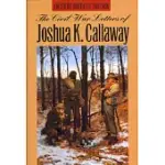 THE CIVIL WAR LETTERS OF JOSHUA K. CALLAWAY