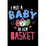 I PUT A BABY IN HER BASKET: EASTER PREGNANCY ANNOUNCEMENT LINED NOTEBOOK JOURNAL DIARY 6X9