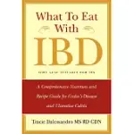 WHAT TO EAT WITH IBD: A COMPREHENSIVE NUTRITION AND RECIPE GUIDE FOR CROHN’S DISEASE AND ULCERATIVE COLITIS