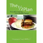 THE � PLAN: THIS IS NOT A DIET FAD, IT IS A LIFESTYLE CHANGE