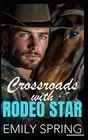 Crossroads with Rodeo Star: A Small-Town Bad Boy Romance by Emily Spring Paperba
