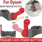 Trigger Lock Power Button Part For Dyson V6/V7/V8/V10/V11 Vacuum Cleaner Parts