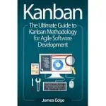 KANBAN: THE ULTIMATE GUIDE TO KANBAN METHODOLOGY FOR AGILE SOFTWARE DEVELOPMENT