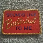 SOUNDS LIKE BULLSHIT TO ME American Hook & Loop Morale Patch