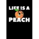 Life Is A Peach: Composition Lined Notebook Journal Funny Gag Gift For Georgia State lover, Sister and Best Friend