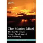 THE MASTER MIND: THE KEY TO MENTAL POWER, DEVELOPMENT AND EFFICIENCY