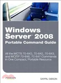 Windows Server 2008 Portable Command Guide ─ MCTS 70-640, 70-642, 70-643, and MCITP 70-646, 70-647