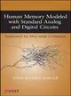 HUMAN MEMORY MODELED WITH STANDARD ANALOG AND DIGITAL CIRCUITS: INSPIRATION FOR MAN-MADE COMPUTERS