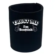 Trust Me Im Scottish - Funny Novelty Stubby Holder