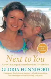 Next to You: Caron's Courage Remembered by Her Mother by Gloria Hunniford (Engli