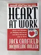 【書寶二手書T8／財經企管_JV9】Heart at work : stories and strategies for building self-esteem and reawakening the soul at work_[compiled by] Jack Canfield and Jacqueline Miller