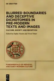 Blurred Boundaries and Deceptive Dichotomies in Pre-Modern Texts and Images: