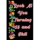 Look at you turning 58 and shit: The Funniest Lined Journal for 58 years old Woman and Man, Snarky, Sarcastic Gag Gift for 58th birthday