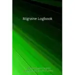 MIGRAINE LOGBOOK: PROFESSIONAL DETAILED LOG BOOK FOR ALL YOUR MIGRAINES AND SEVERE HEADACHES - TRACKING HEADACHE TRIGGERS, SYMPTOMS AND