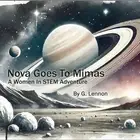 Nova Goes To Mimas: A Women In STEM Adventure by G. Lennon Paperback Book