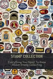 Stamp Collection: Everything You Need To Know About Stamp Collecting