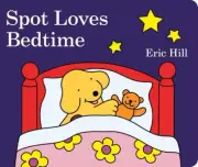 Spot Loves Bedtime -- Eric Hill - Board Book