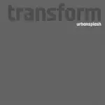 URBAN SPLASH: TRANSFORMATION