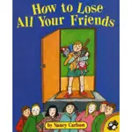 HOW TO LOSE ALL YOUR FRIENDS/NANCY L. CARLSON PICTURE PUFFINS 【禮筑外文書店】