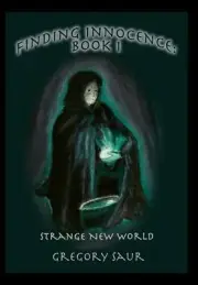 Finding Innocence, Book One: Strange Old World by Gregory Saur (English) Hardcov