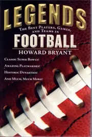 Legends: The Best Players, Games & Teams in Football by Howard Bryant