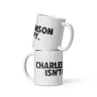 CHARLES BRONSON ISN'T HAPPY White 11 oz Coffee Mug