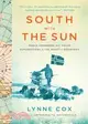 South with the Sun ─ Roald Amundsen, His Polar Explorations, and the Quest for Discovery