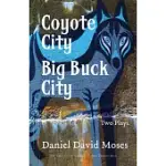 COYOTE CITY / BIG BUCK CITY: TWO PLAYS