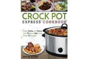 Crock Pot Express Cookbook Simple Healthy and Delicious Crock Pot Express Multi Cooker Recipes For Everyone by Jason Koski