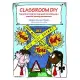 Classroom DIY: A Practical Step-By-Step Guide to Setting Up a Creative Learning Environment