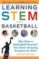 Learning Stem from Basketball: How High Does a Free Throw Fly? and Other Amazing Answers for Kids!