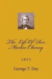The Life Of Rev. Martin Cheney: 1853 by George T. Day (English) Paperback Book