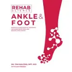 REHAB SCIENCE: ANKLE AND FOOT: HOW TO OVERCOME PAIN AND HEAL FROM INJURY