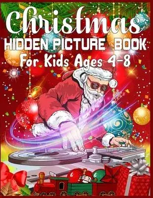 Christmas Hidden Picture Book For Kids Ages 4-8: Christmas Hunt Seek And Find Coloring Activity Book: Hide And Seek Picture Puzzles With Santa, Reinde