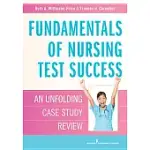 FUNDAMENTALS OF NURSING TEST SUCCESS: UNFOLDING CASE STUDY REVIEW