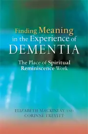 Finding Meaning in the Experience of Dementia