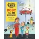 You Can’t Take Your Body to a Car Mechanic: A Book About What Makes You Sick