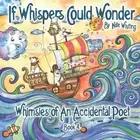 If Whispers Could Wonder: Whimsies Of An Accidental Poet - Book Four by Jo Gille
