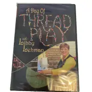 A Day of Thread Play with Libby Lehman DVD 3 Complete Lessons NEW