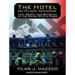 THE HOTEL ON PLACE VENDOME: LIFE, DEATH, AND BETRAYAL AT THE HOTEL RITZ IN PARIS