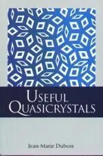 USEFUL QUASICRYSTALS J.M.DUBOIS 2005 WORLD SCIENTIFIC (WS)