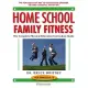 Home School Family Fitness: The Complete Physical Education Curriculum for Grades K-12