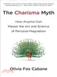 The Charisma Myth ─ How Anyone Can Master the Art and Science of Personal Magnetism