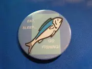 EAT SLEEP GO FISHING Button pin blue pinback fish badge