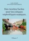 Mes recettes faciles pour les coliques nphrtiques oxaliques.: Volume 1. by C?dri