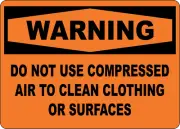 OSHA WARNING: DO NOT USE COMPRESSED AIR TO| Laminated Vinyl Decal Sticker Label
