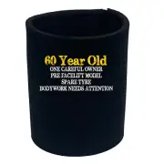 60 Year Old One Careful Owner - Funny Bottle Stubbie Novelty Gift Stubby Holder