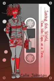 Saving the World, One Mix-Tape at a Time by Colin Johnson [Paperback, 216 pages]