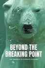 Beyond The Breaking Point The Tragedy of Climate Changes by Truman, Davis