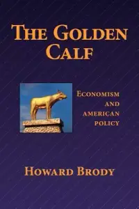 在飛比找博客來優惠-The Golden Calf: Economism and